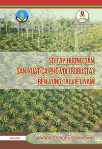 Sổ tay hướng dẫn sản xuất cà phê vối bền vững tại Việt Nam dành cho người sản xuất - năm 2022