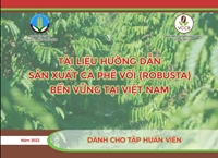 Tài liệu hướng dẫn sản xuất cà phê vối bền vững tại Việt Nam tài liệu dành cho tập huấn viên - năm 2022