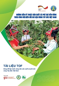 Hướng dẫn kỹ thuật sản xuất cà phê chè bền vững thích ứng với biến đổi khí hậu vùng Tây Bắc Việt Nam dành cho các lớp tập huấn ToF