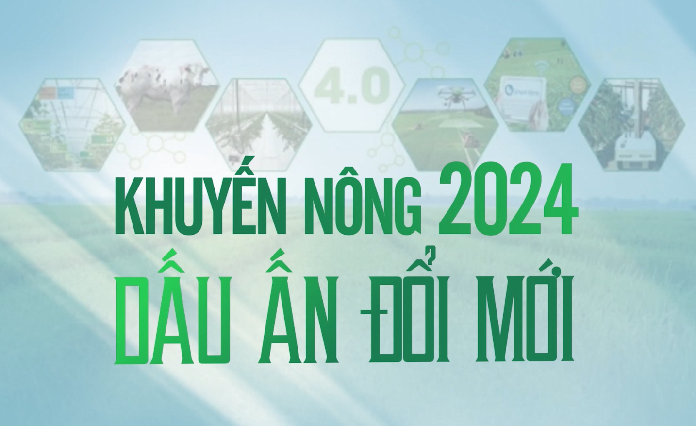 KHUYẾN NÔNG 2024 - DẤU ẤN ĐỔI MỚI