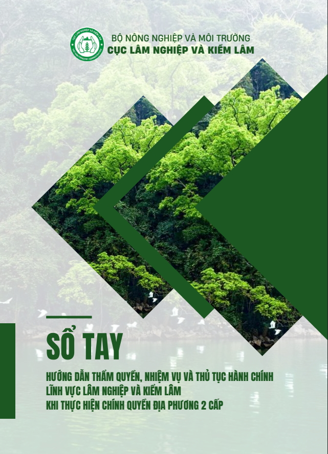Sổ tay hướng dẫn về thẩm quyền, nhiệm vụ và thủ tục hành chính lĩnh vực lâm nghiệp và kiểm lâm khi thực hiện chính quyền địa phương 02 cấp