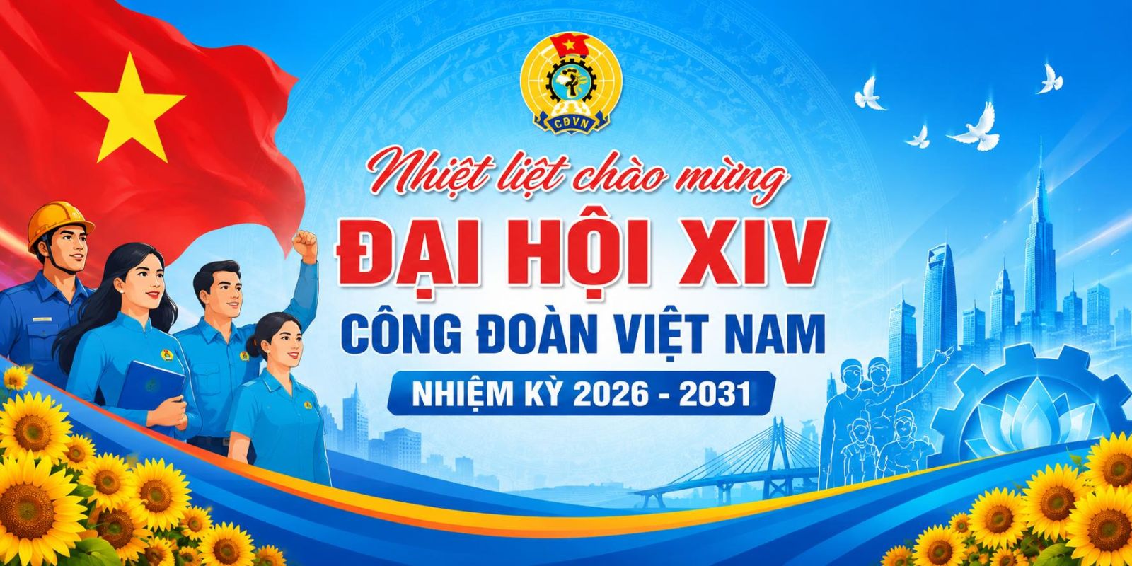 Công đoàn Việt Nam giai đoạn 2023 - 2026 Đổi mới, sáng tạo, khẳng định vai trò trụ cột bảo vệ người lao động